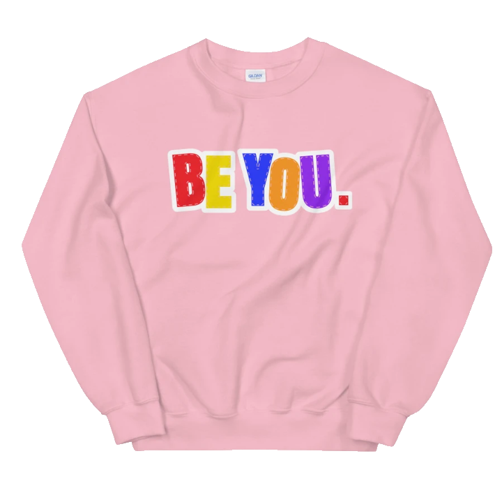 Be You. Original Unisex Sweatshirt